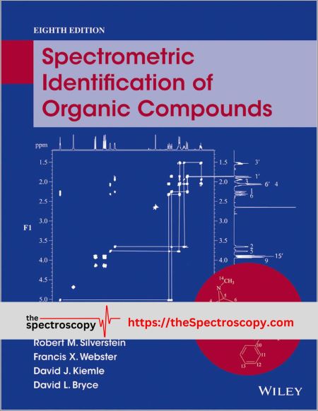 Spectroscopic Identification of Organic Compounds (8th Ed.) By Robert M. Silverstein and Francis X. Webster
