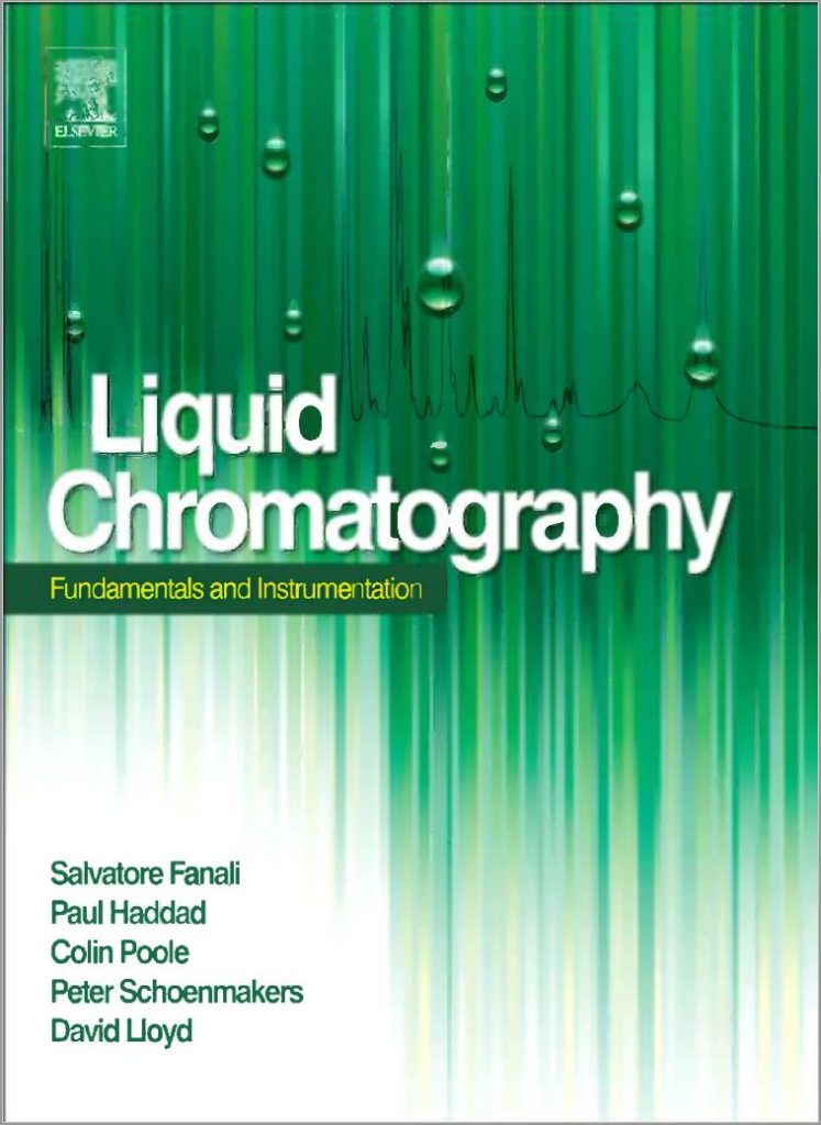 Liquid Chromatography: Fundamentals and Instrumentation By Salvatore Fanali, Paul R. Haddad, and Colin Poole