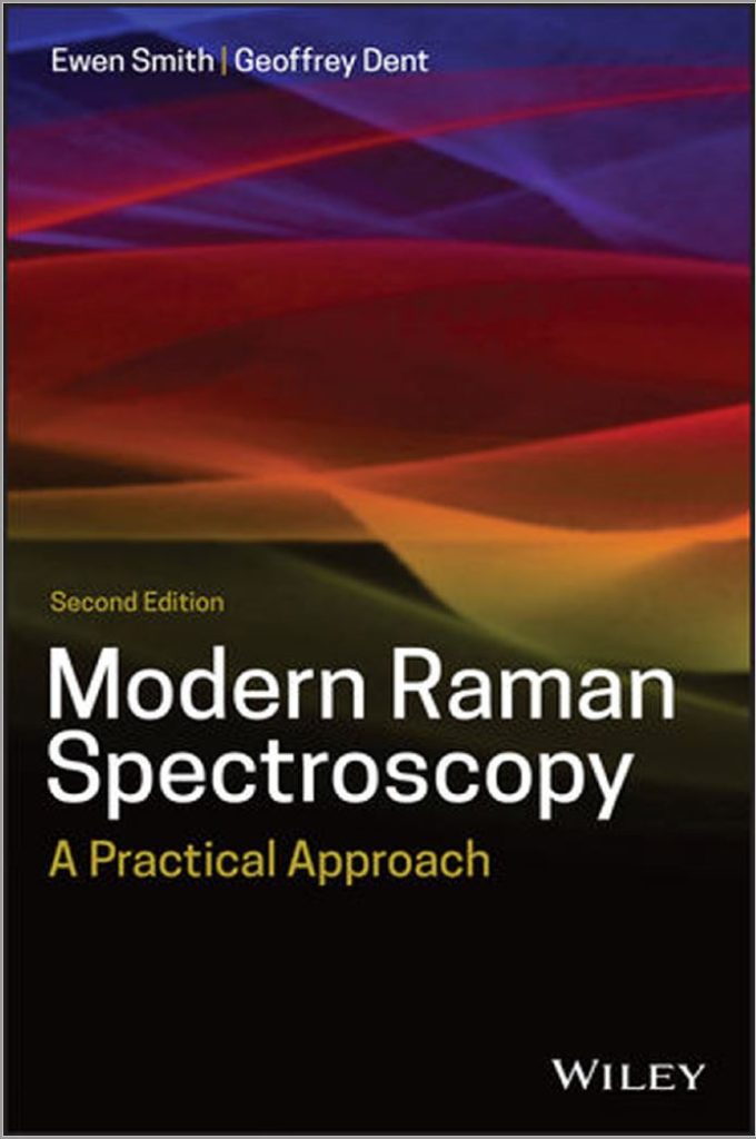 Modern Raman Spectroscopy - A Practical Approach (2nd Ed.) By Ewen Smith and Geoffery Dent