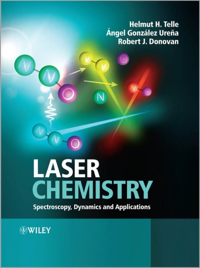 Laser Chemistry: Spectroscopy, Dynamics and Applications By Helmut H. Telle