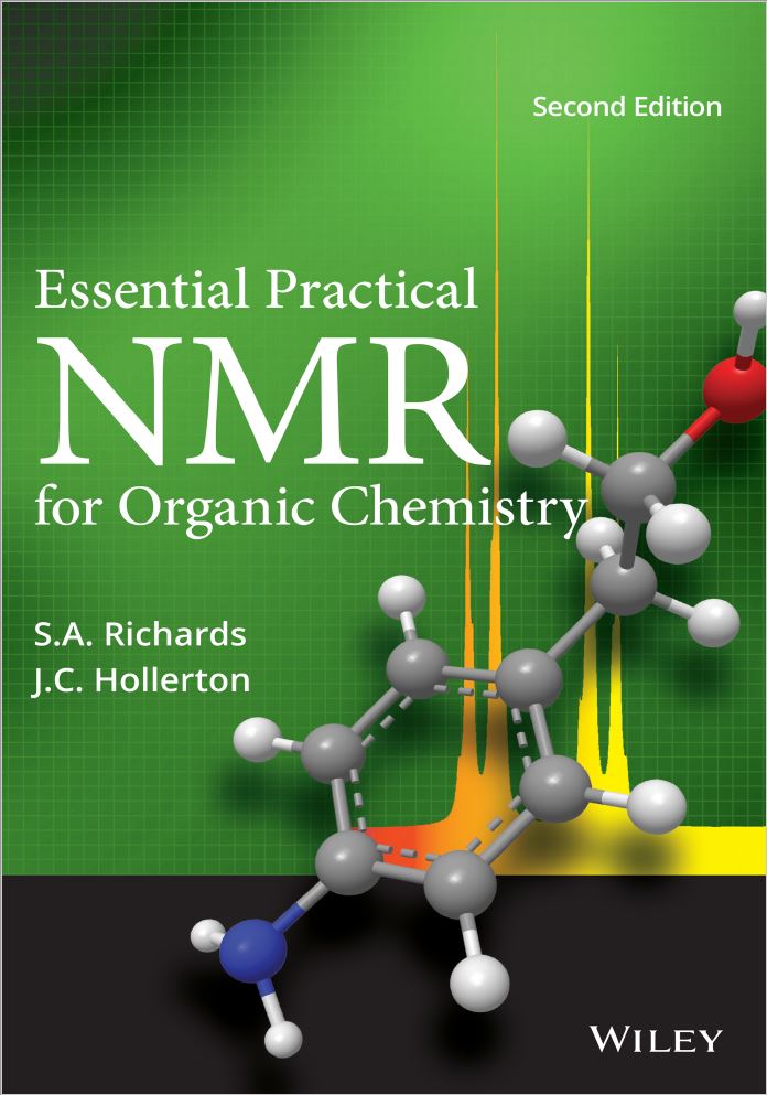 Essential Practical NMR for Organic Chemistry (2nd Ed.) By S.A. Richards and J.C. Hollerton